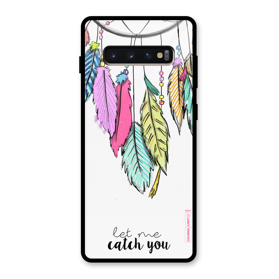 Let Me Catch You Glass Back Case for Galaxy S10 Plus