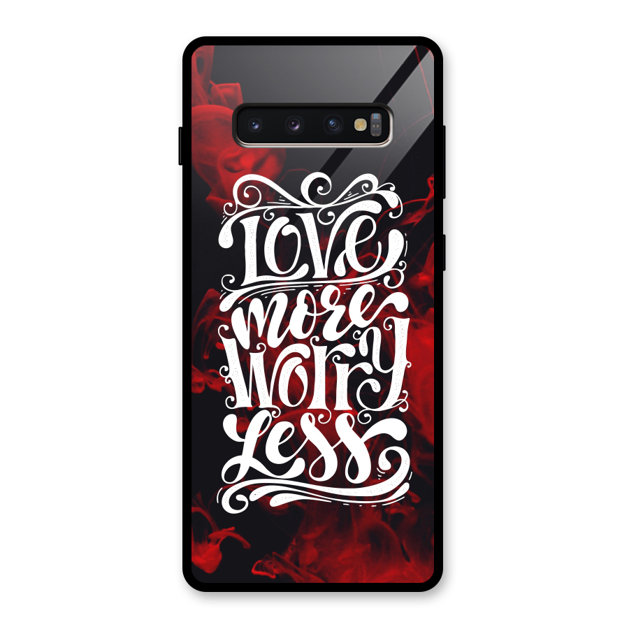 Love More Worry Less Glass Back Case for Galaxy S10 Plus