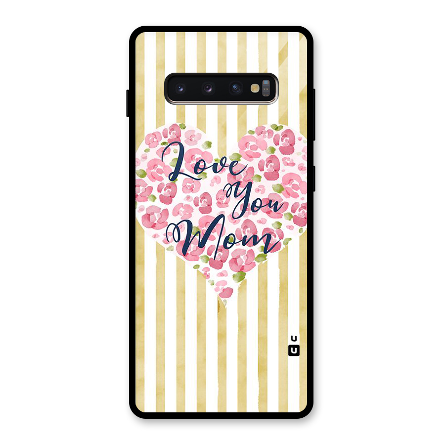 Love You Mom Glass Back Case for Galaxy S10 Plus