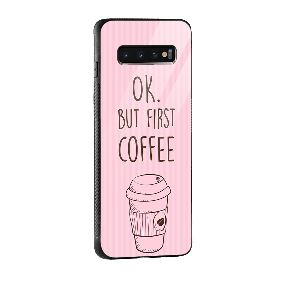 But First Coffee (Pink) Glass Back Case for Galaxy S10 Plus
