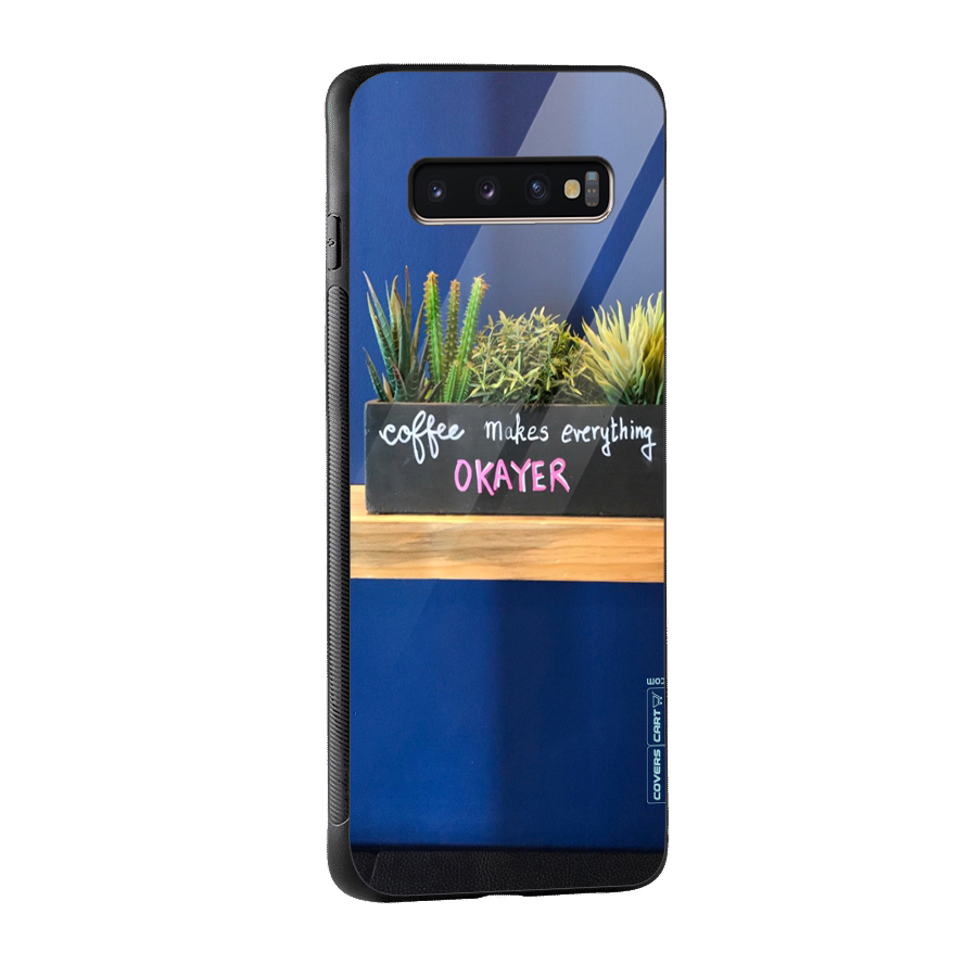 Coffee Makes Everything Okayer Glass Back Case for Galaxy S10 Plus