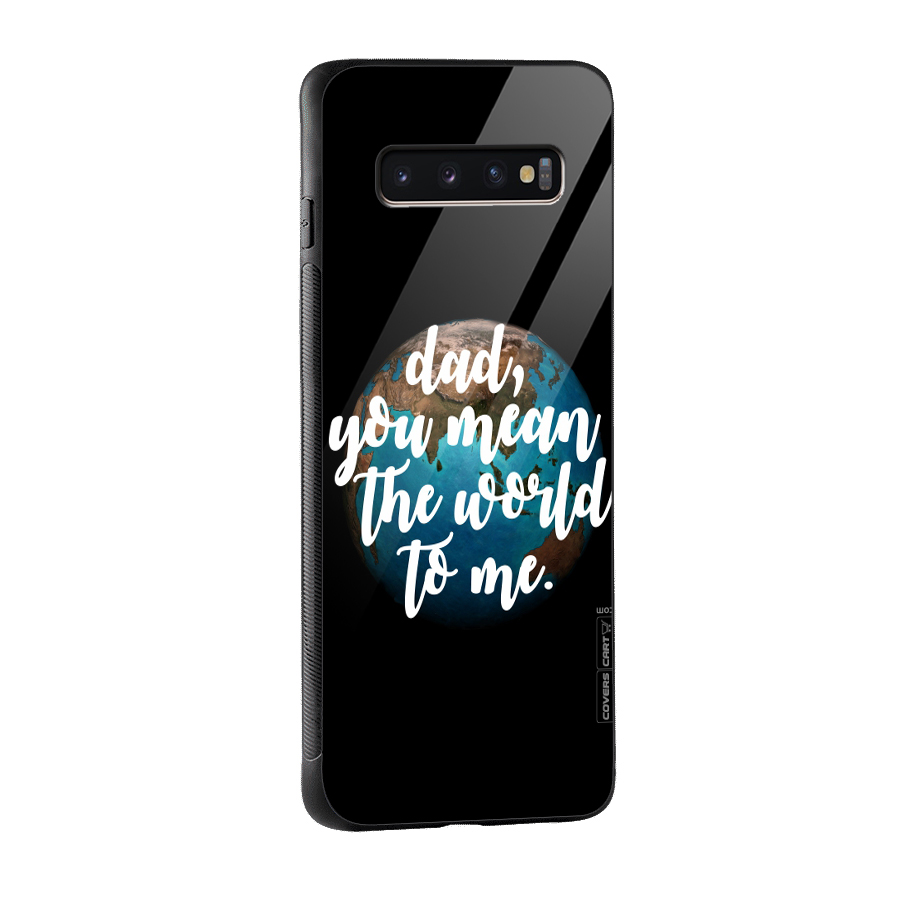 Dad You Mean World to Mes Glass Back Case for Galaxy S10 Plus