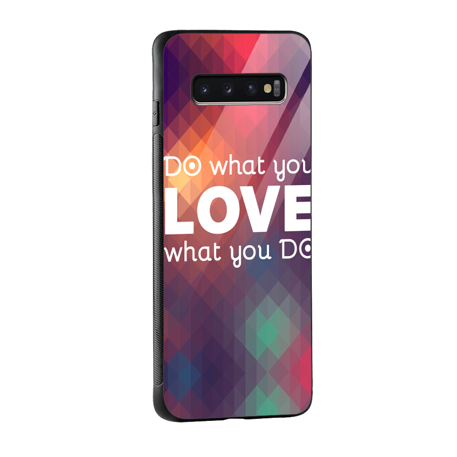 Do What You Love Glass Back Case for Galaxy S10 Plus