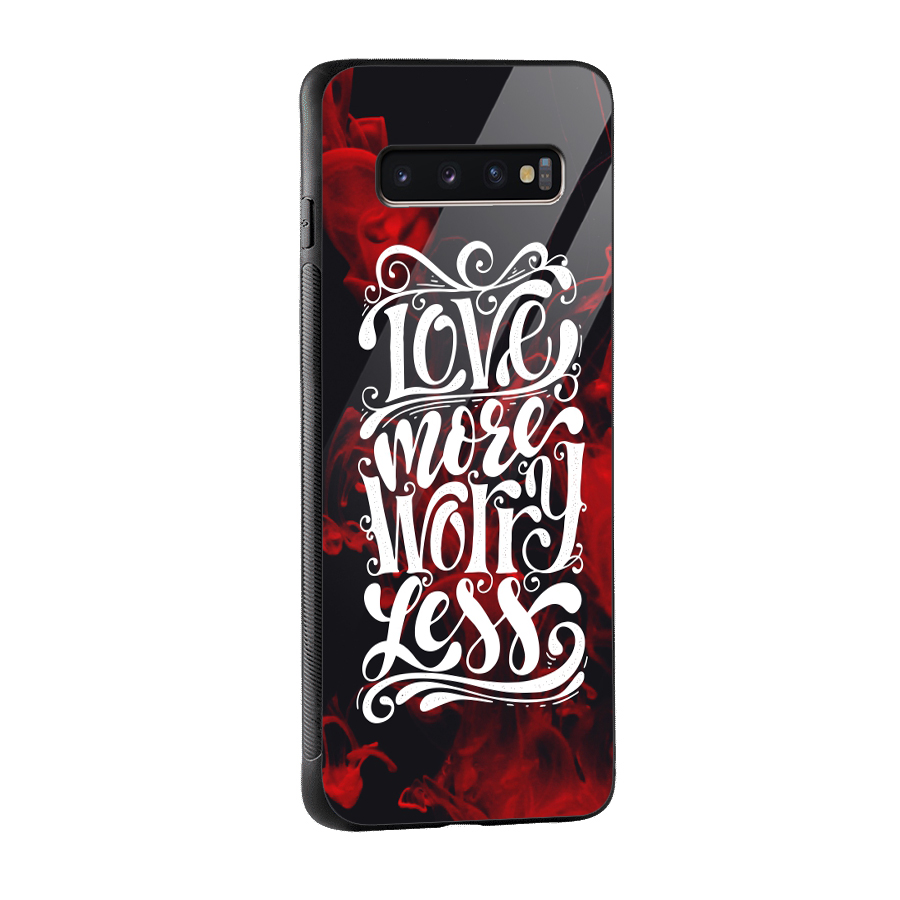 Love More Worry Less Glass Back Case for Galaxy S10 Plus