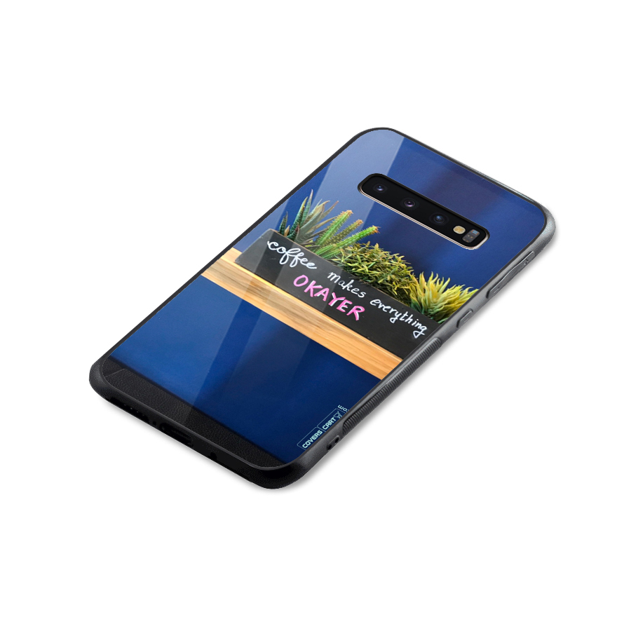 Coffee Makes Everything Okayer Glass Back Case for Galaxy S10 Plus