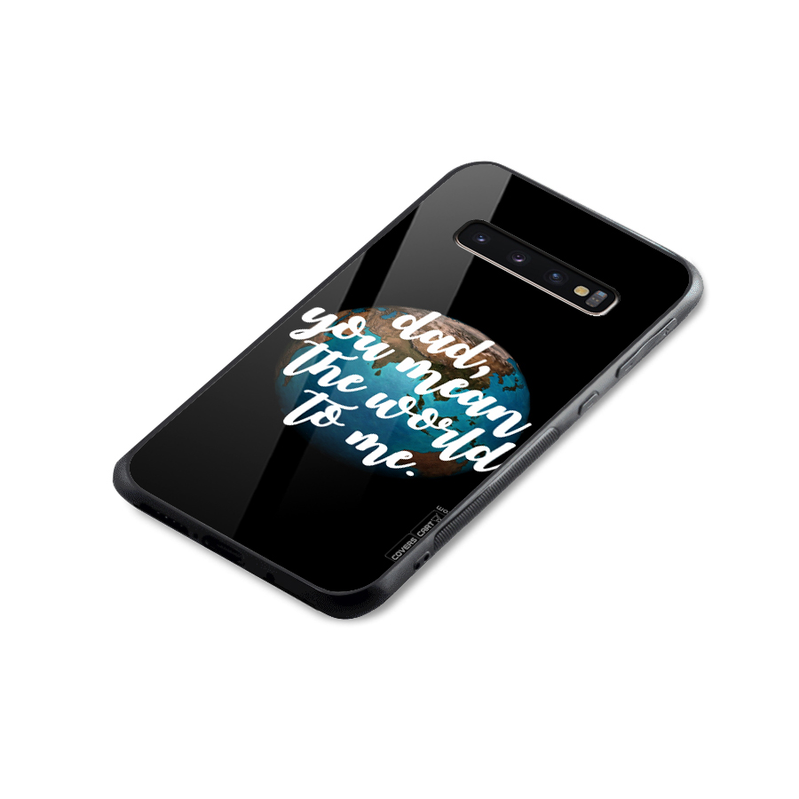 Dad You Mean World to Mes Glass Back Case for Galaxy S10 Plus