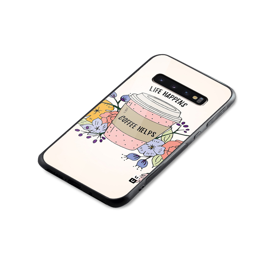 Life Happens Glass Back Case for Galaxy S10 Plus