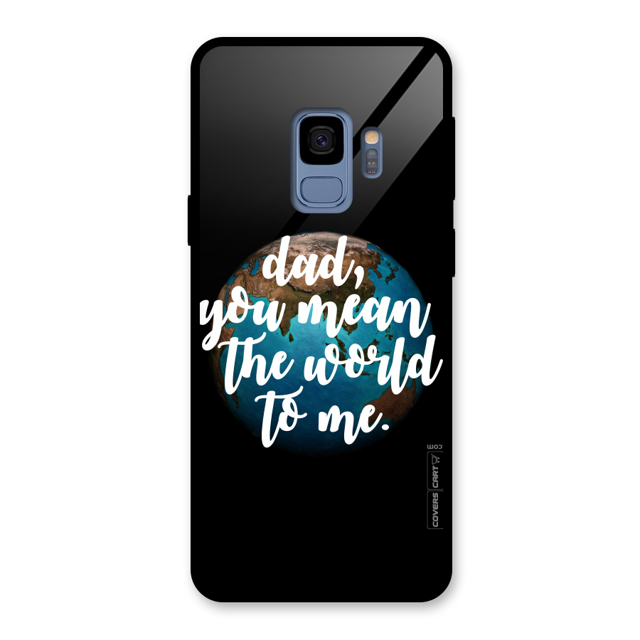 Dad You Mean World to Mes Glass Back Case for Galaxy S9