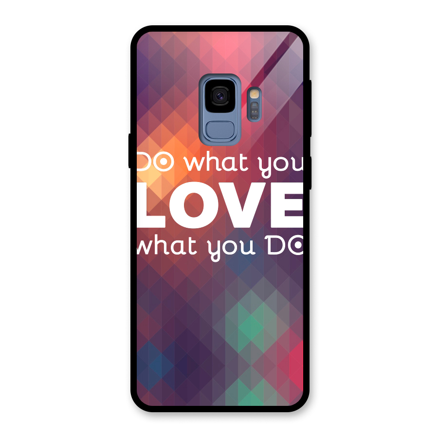 Do What You Love Glass Back Case for Galaxy S9
