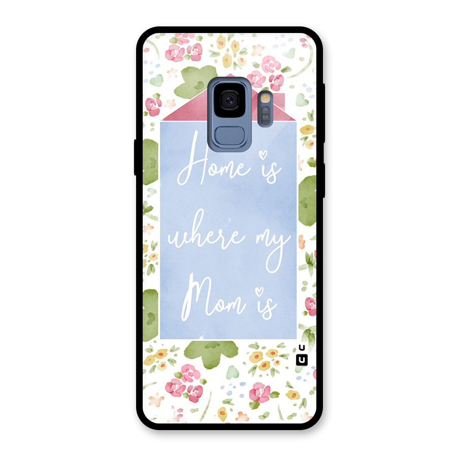 Home is Where Mom is Glass Back Case for Galaxy S9