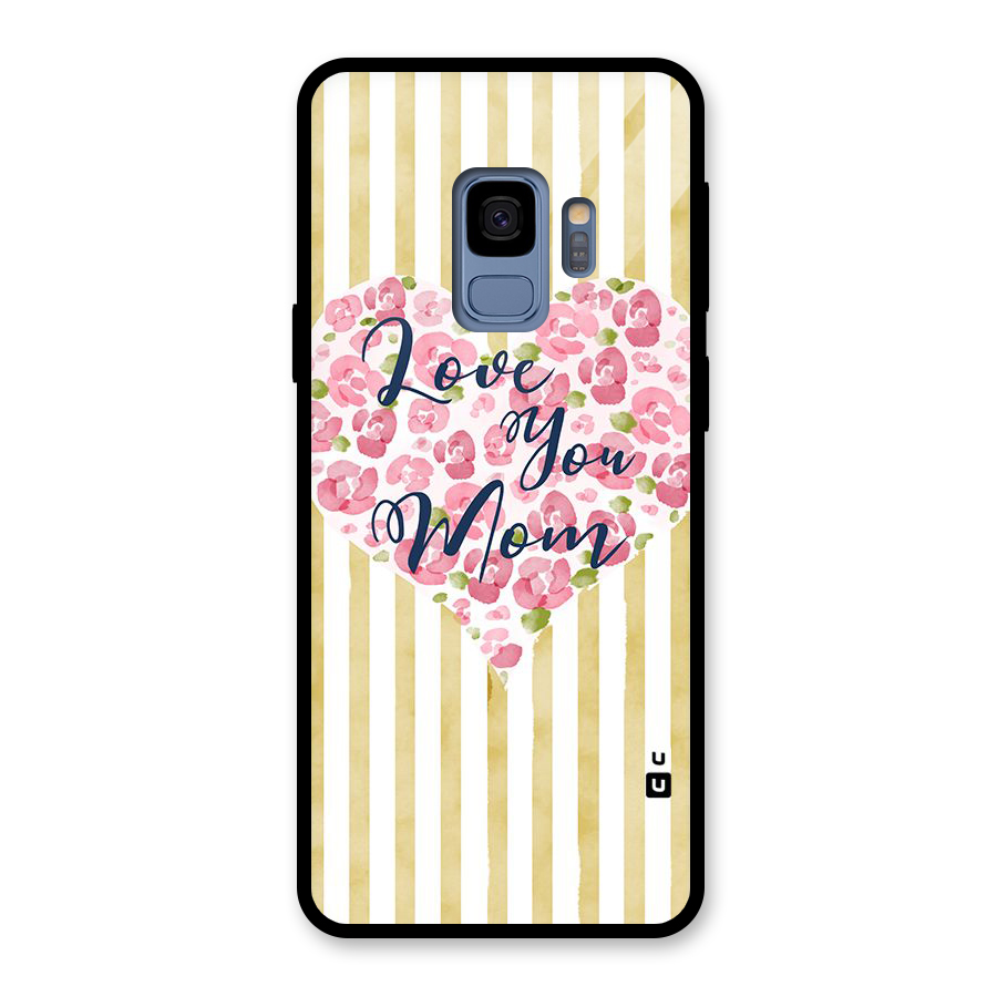 Love You Mom Glass Back Case for Galaxy S9