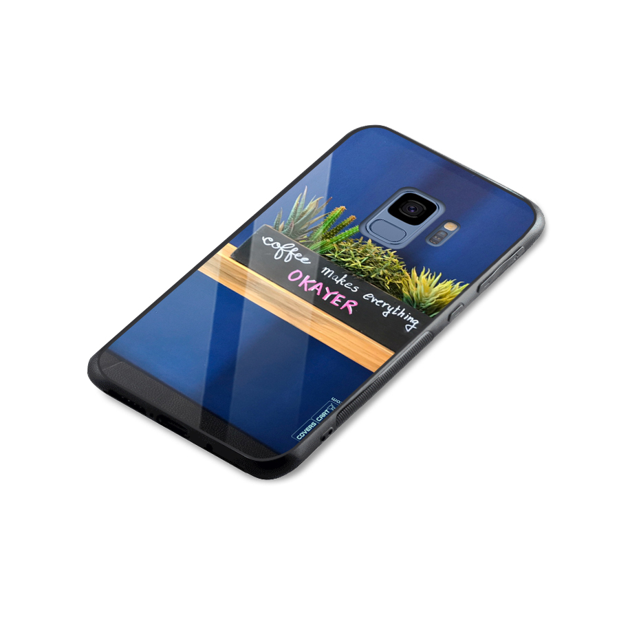 Coffee Makes Everything Okayer Glass Back Case for Galaxy S9