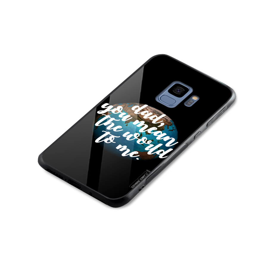 Dad You Mean World to Mes Glass Back Case for Galaxy S9