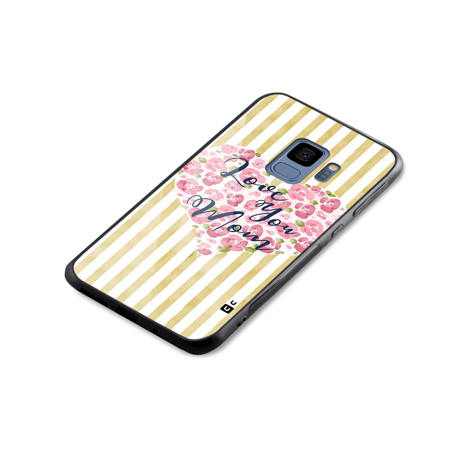 Love You Mom Glass Back Case for Galaxy S9