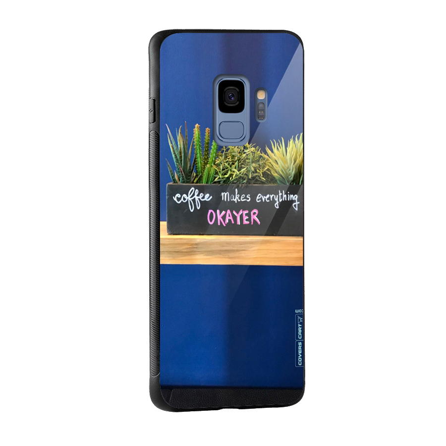 Coffee Makes Everything Okayer Glass Back Case for Galaxy S9