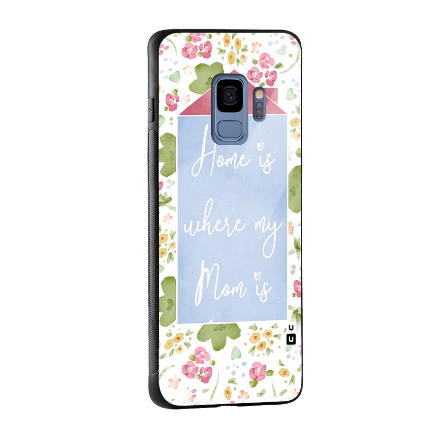 Home is Where Mom is Glass Back Case for Galaxy S9