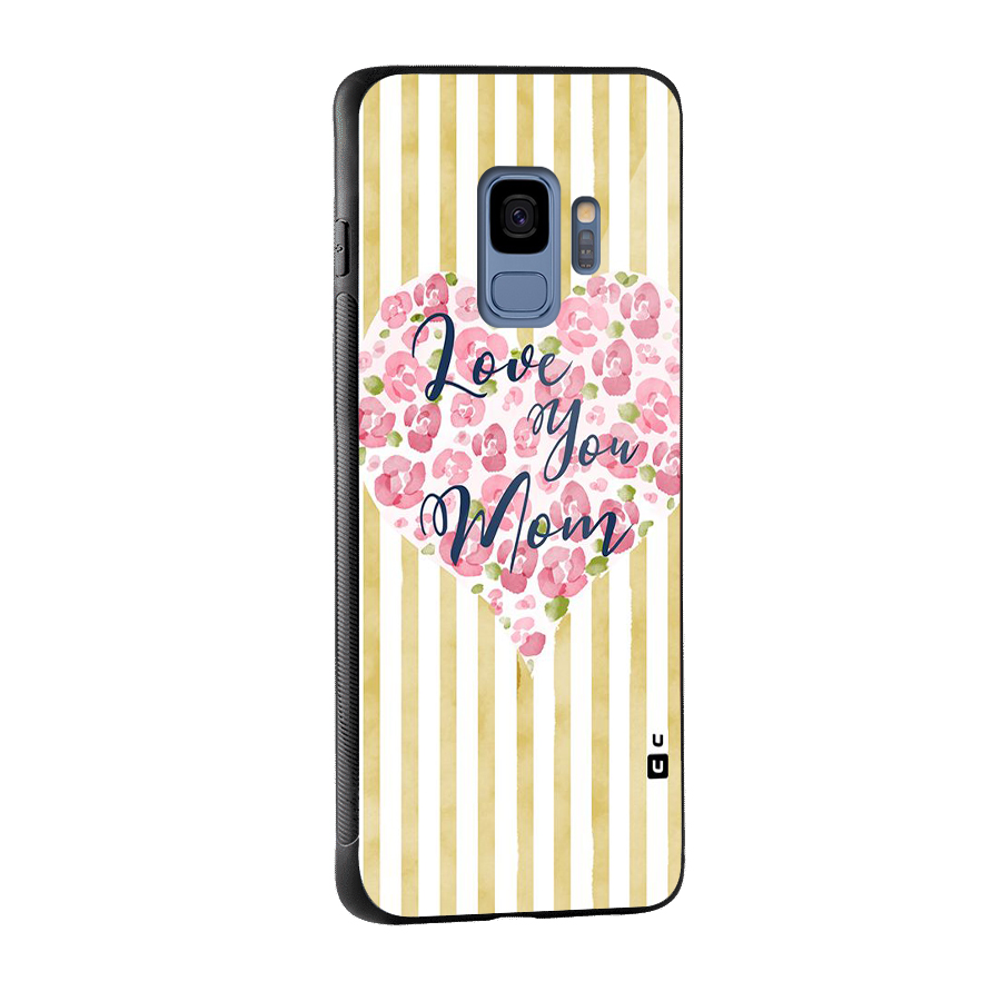 Love You Mom Glass Back Case for Galaxy S9