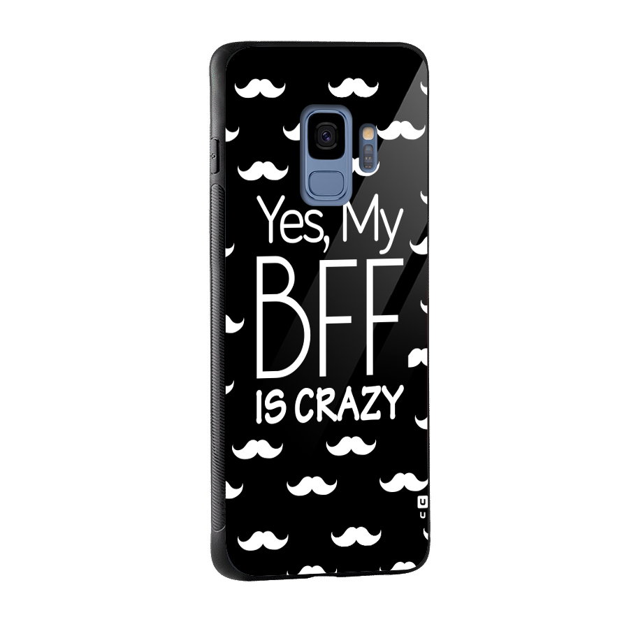 My Bff Is Crazy Glass Back Case for Galaxy S9