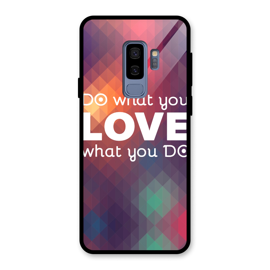 Do What You Love Glass Back Case for Galaxy S9 Plus