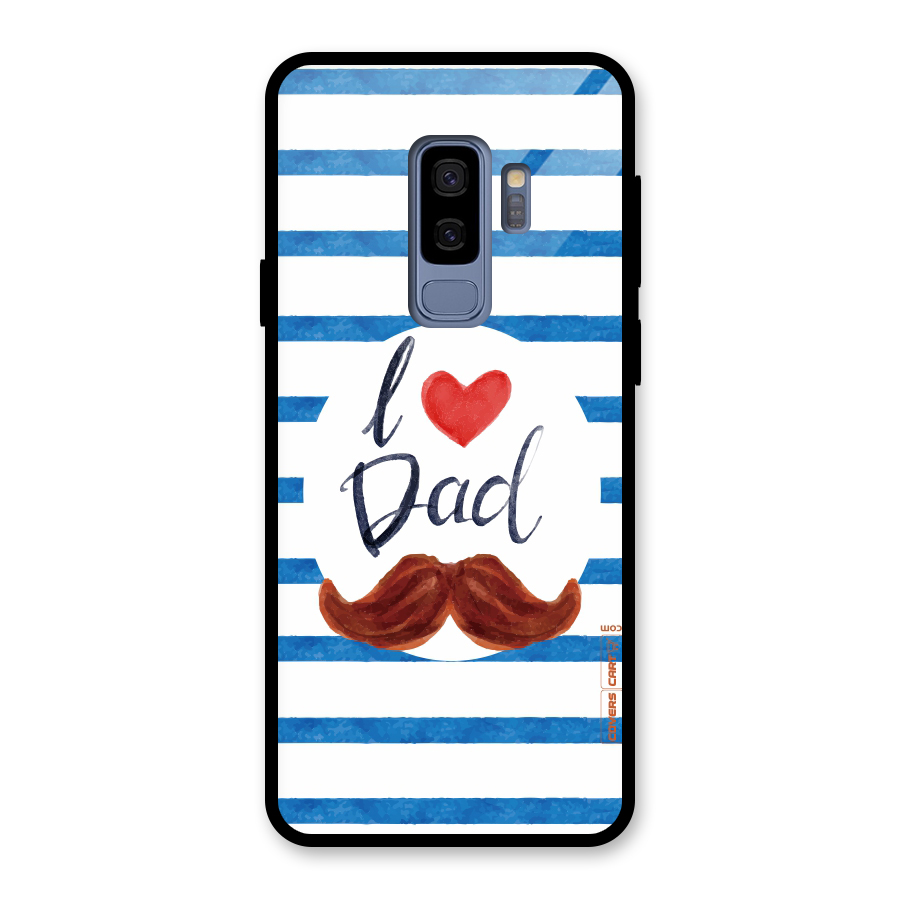 I Love Dad Glass Back Case for Galaxy S9 Plus