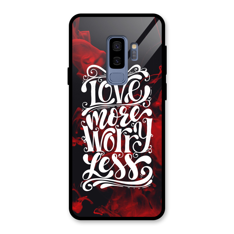 Love More Worry Less Glass Back Case for Galaxy S9 Plus