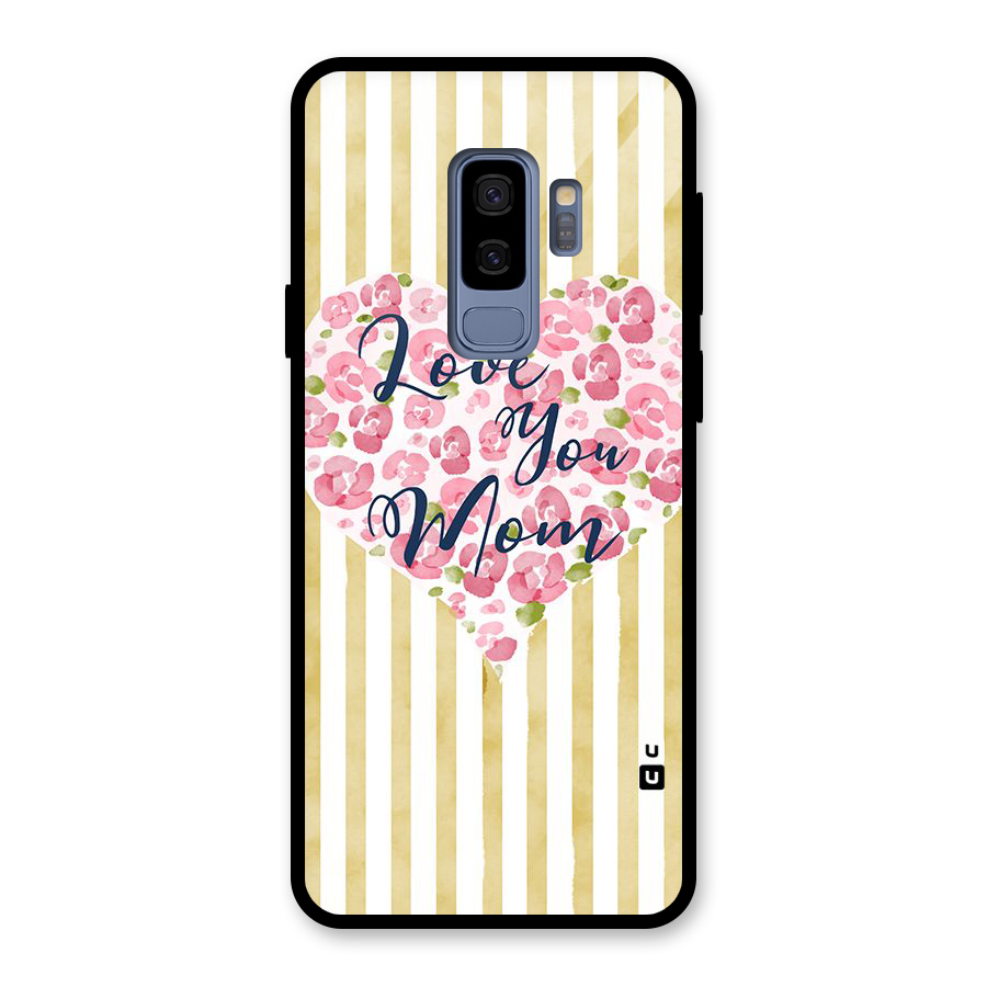Love You Mom Glass Back Case for Galaxy S9 Plus