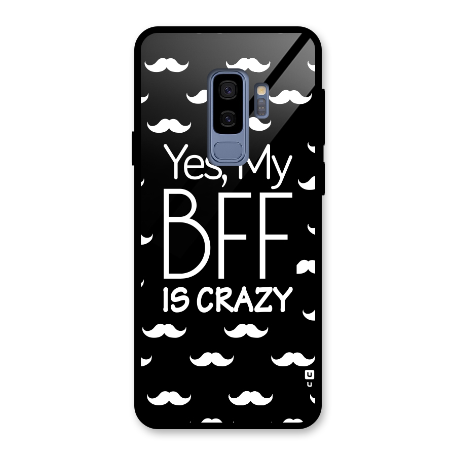 My Bff Is Crazy Glass Back Case for Galaxy S9 Plus