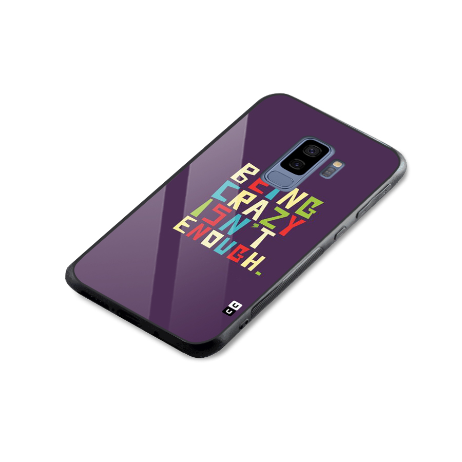 Crazy Isnt Enough Glass Back Case for Galaxy S9 Plus