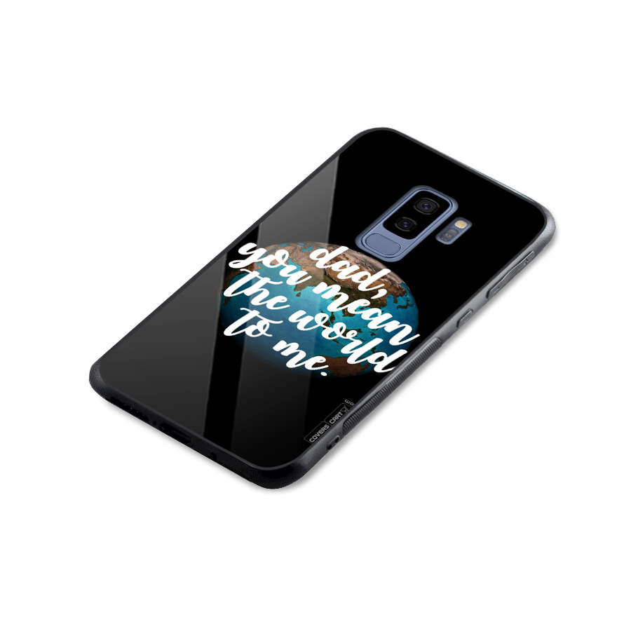 Dad You Mean World to Mes Glass Back Case for Galaxy S9 Plus