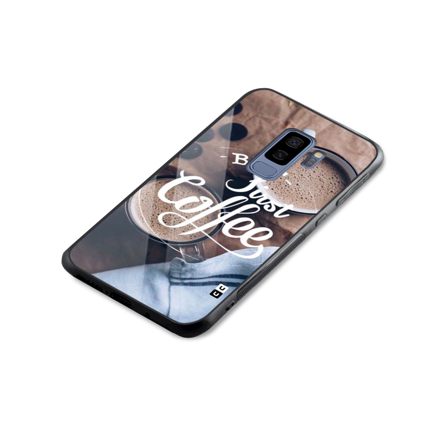 Just Coffee Glass Back Case for Galaxy S9 Plus