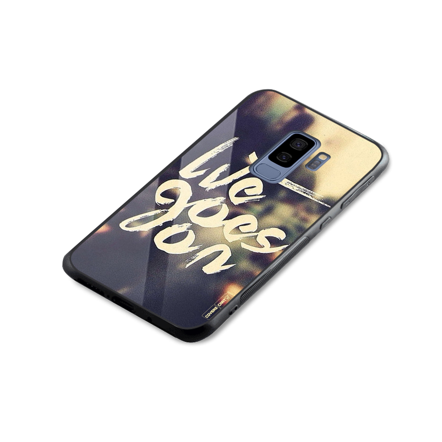 Life Goes On Glass Back Case for Galaxy S9 Plus