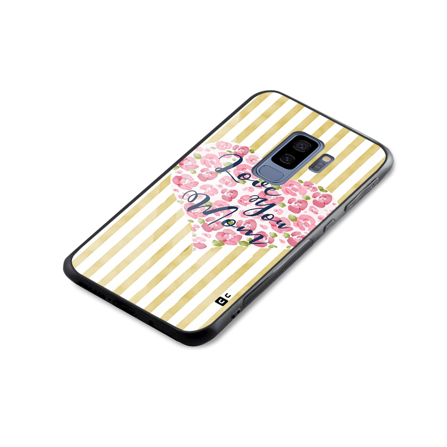 Love You Mom Glass Back Case for Galaxy S9 Plus