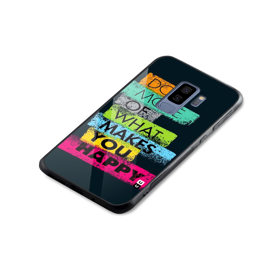 Makes You Happy Glass Back Case for Galaxy S9 Plus