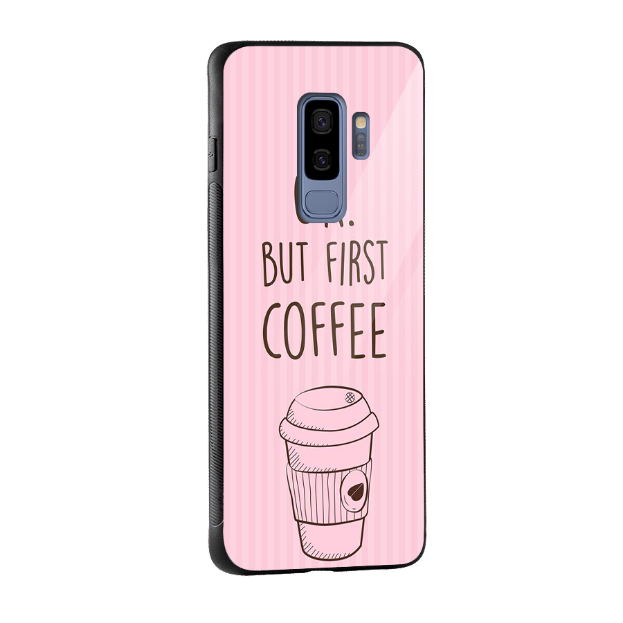 But First Coffee (Pink) Glass Back Case for Galaxy S9 Plus