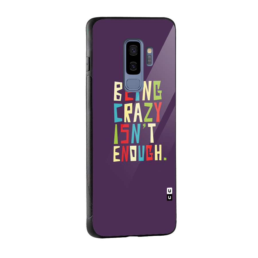 Crazy Isnt Enough Glass Back Case for Galaxy S9 Plus