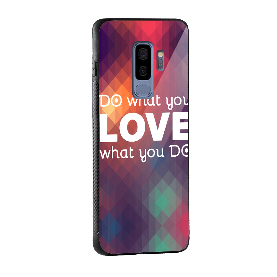 Do What You Love Glass Back Case for Galaxy S9 Plus