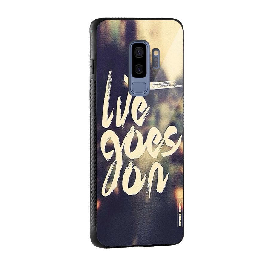 Life Goes On Glass Back Case for Galaxy S9 Plus