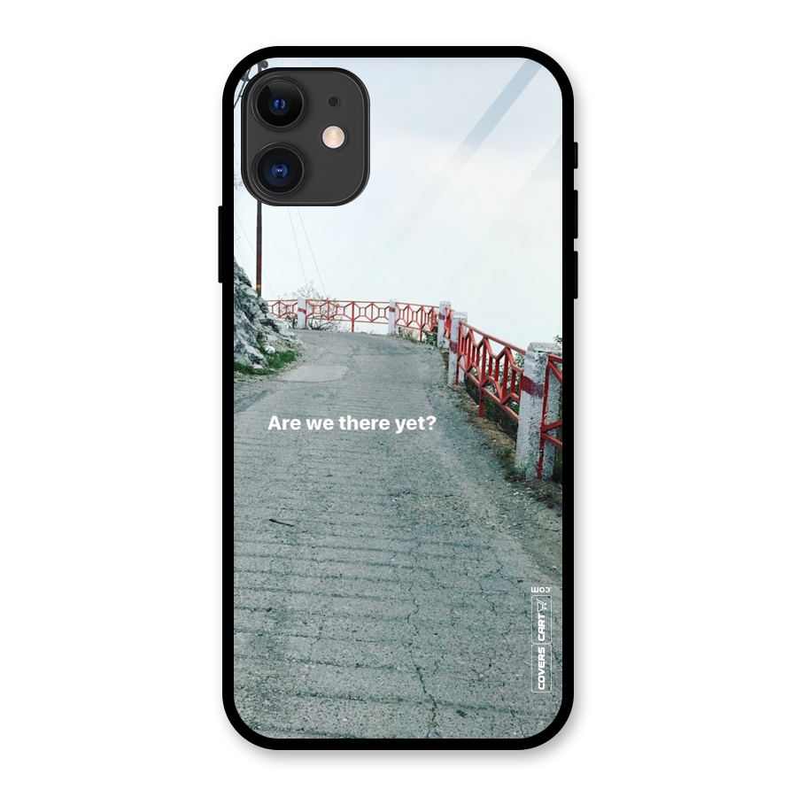 Are We There Yet Glass Back Case for iPhone 11