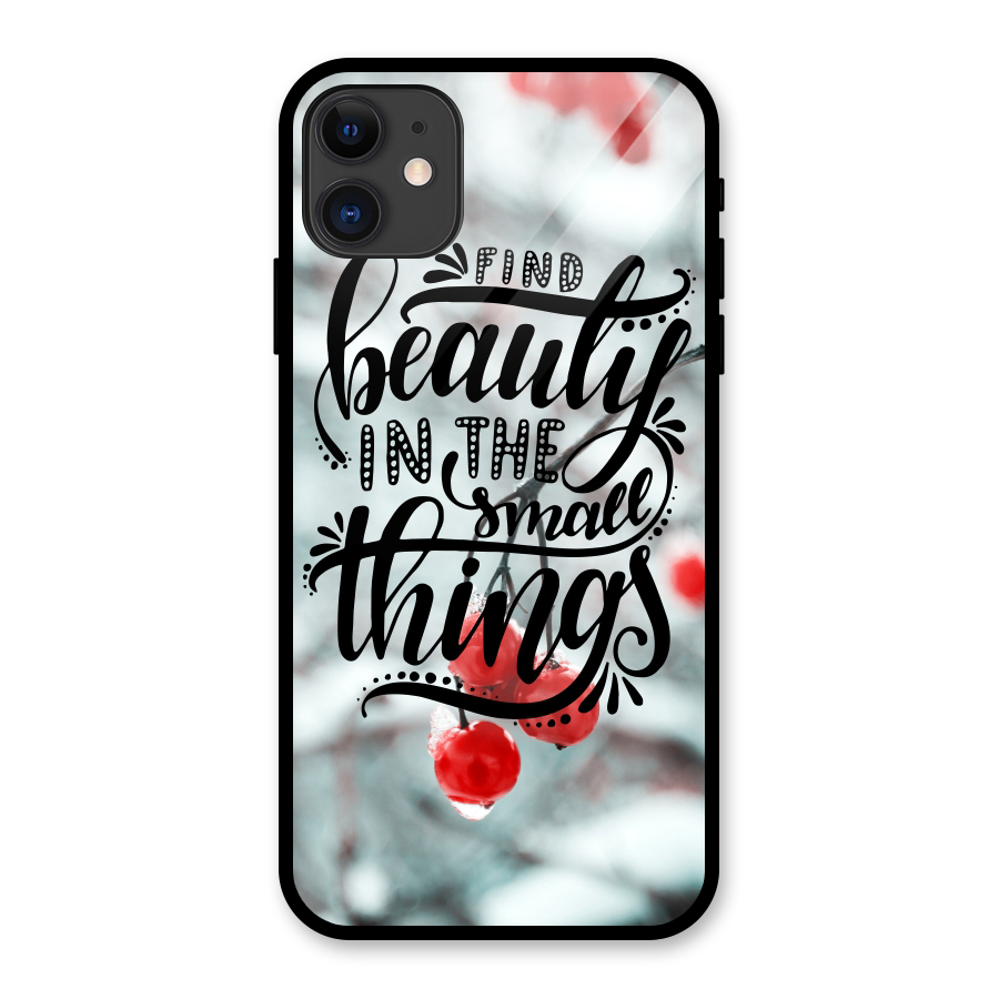 Beauty in Small Things Glass Back Case for iPhone 11