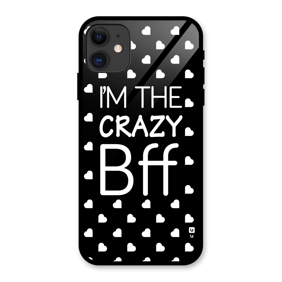 Crazy Bff Glass Back Case for iPhone 11