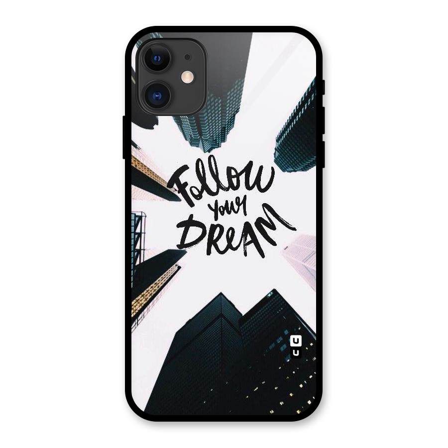Follow Dream Glass Back Case for iPhone 11