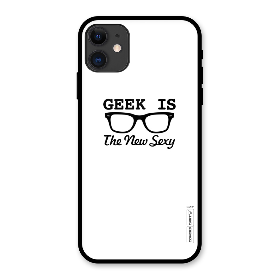 Geek Is The New Sexy Glass Back Case for iPhone 11