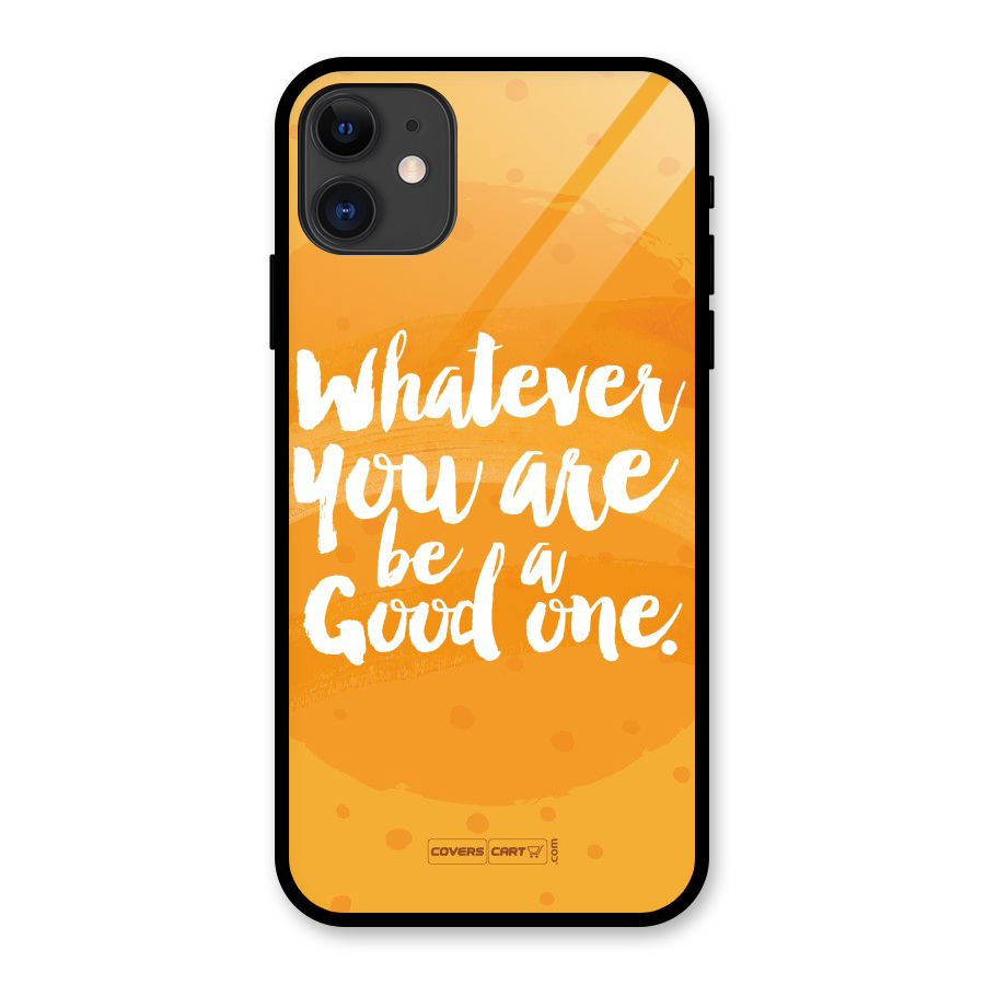 Good One Quote Glass Back Case for iPhone 11