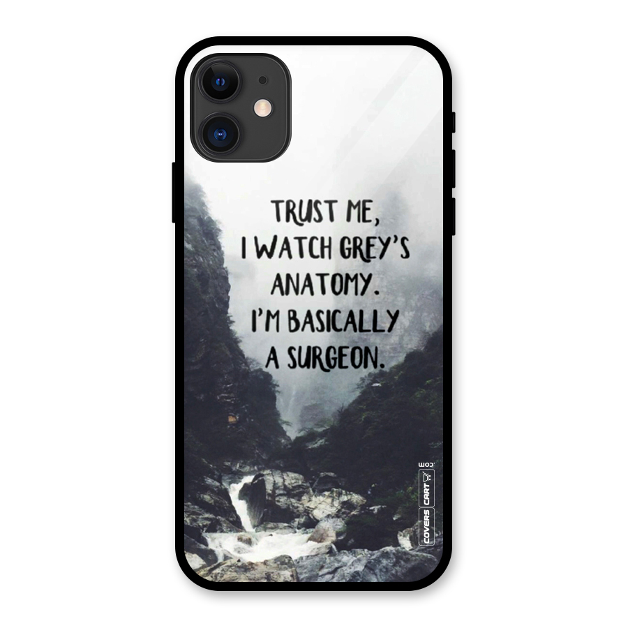 I Am A Surgeon Glass Back Case for iPhone 11