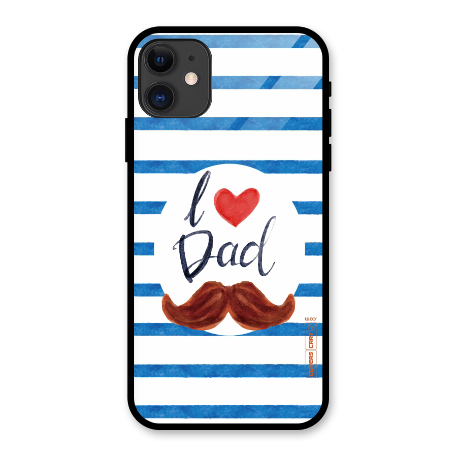 I Love Dad Glass Back Case for iPhone 11