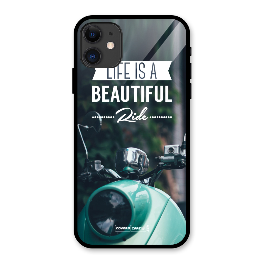 Life is a Beautiful Ride Glass Back Case for iPhone 11