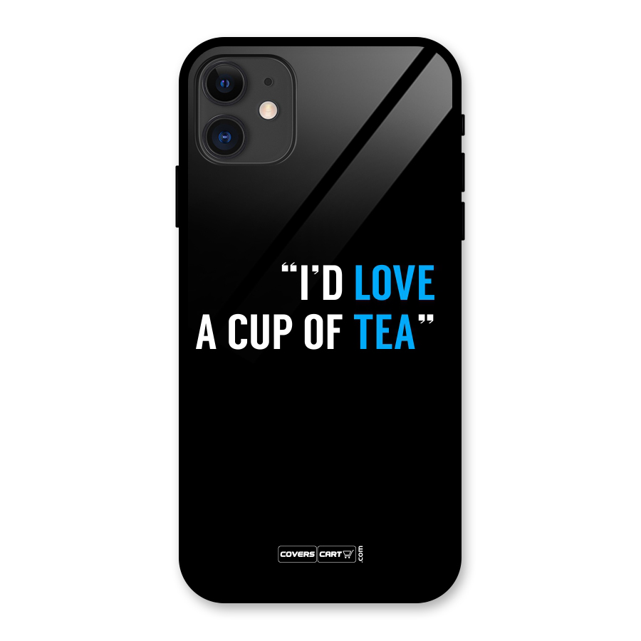 Love Tea Glass Back Case for iPhone 11