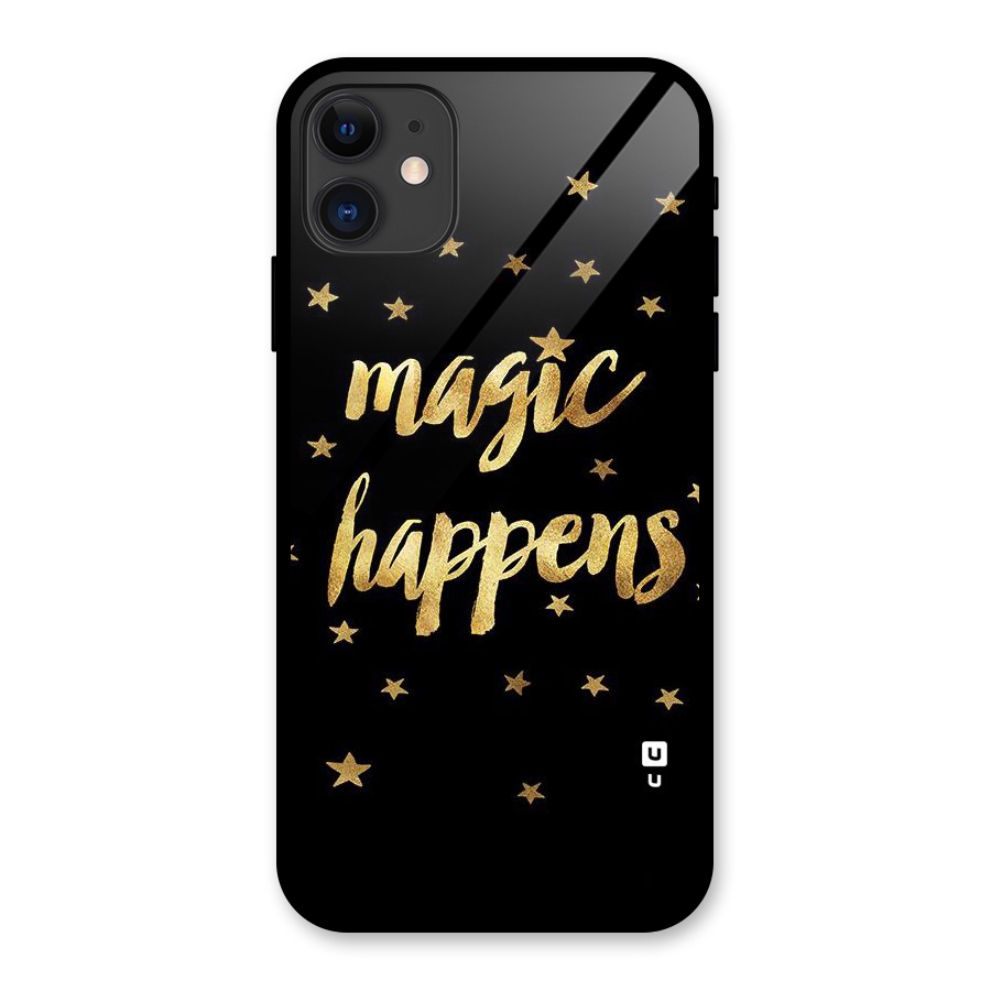 Magic Happens Glass Back Case for iPhone 11