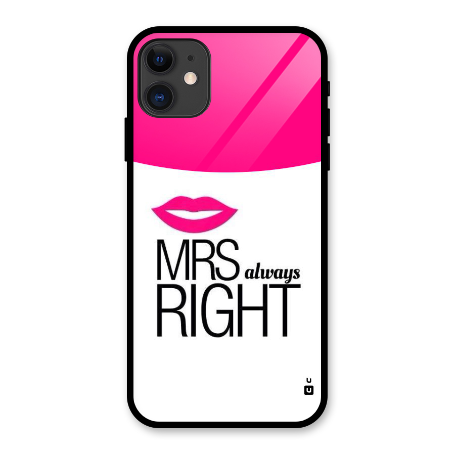 Mrs always right Glass Back Case for iPhone 11