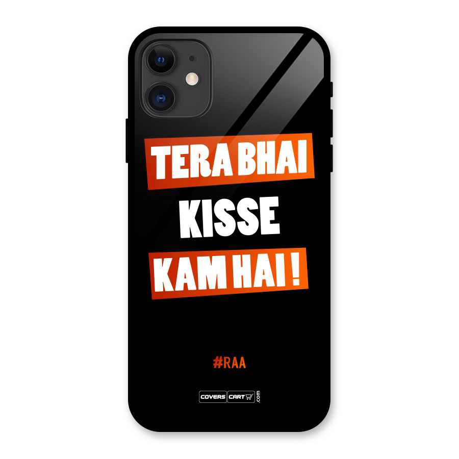 Tera Bhai Kisse Kam Hai Glass Back Case for iPhone 11